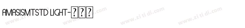 amasismtstd light字体转换 amasismtstd light字体转换